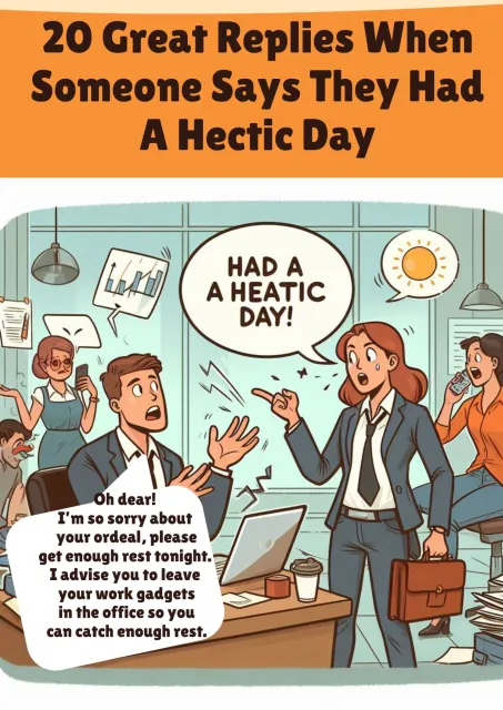 20 Great Replies When Someone Says They Had A Hectic Day ReactFully